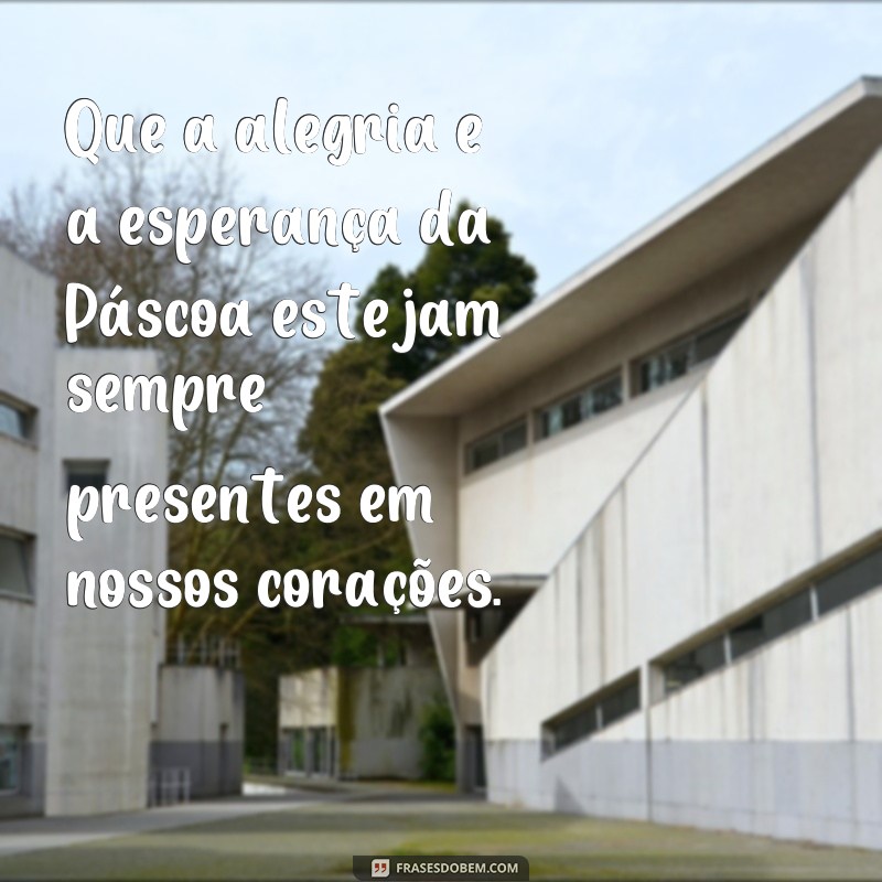 Descubra as melhores frases para enviar uma mensagem de Feliz Páscoa! 