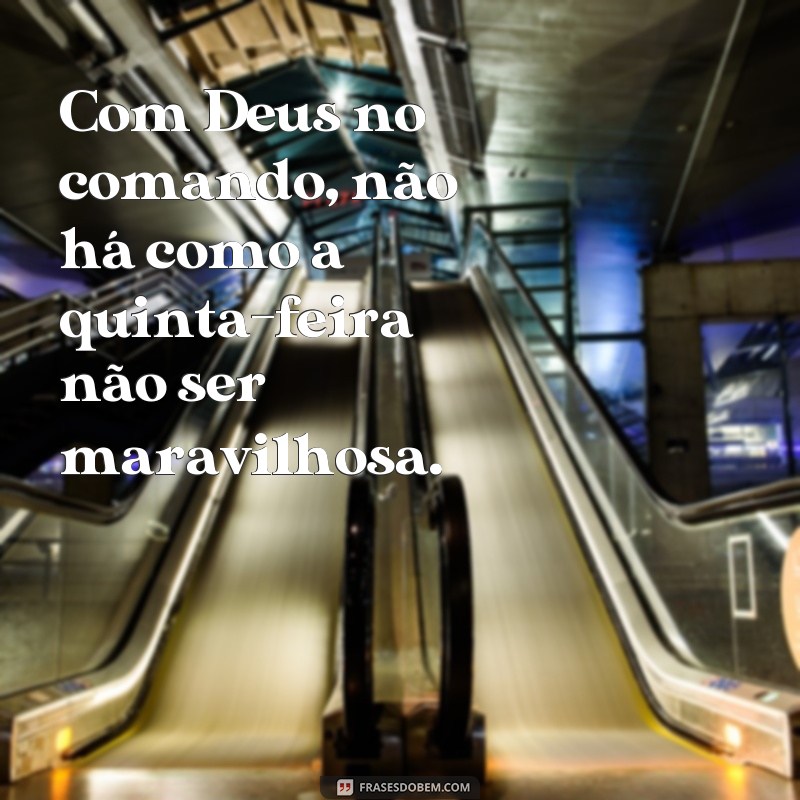 Comece sua quinta-feira com Deus: 20 frases inspiradoras de bom dia 