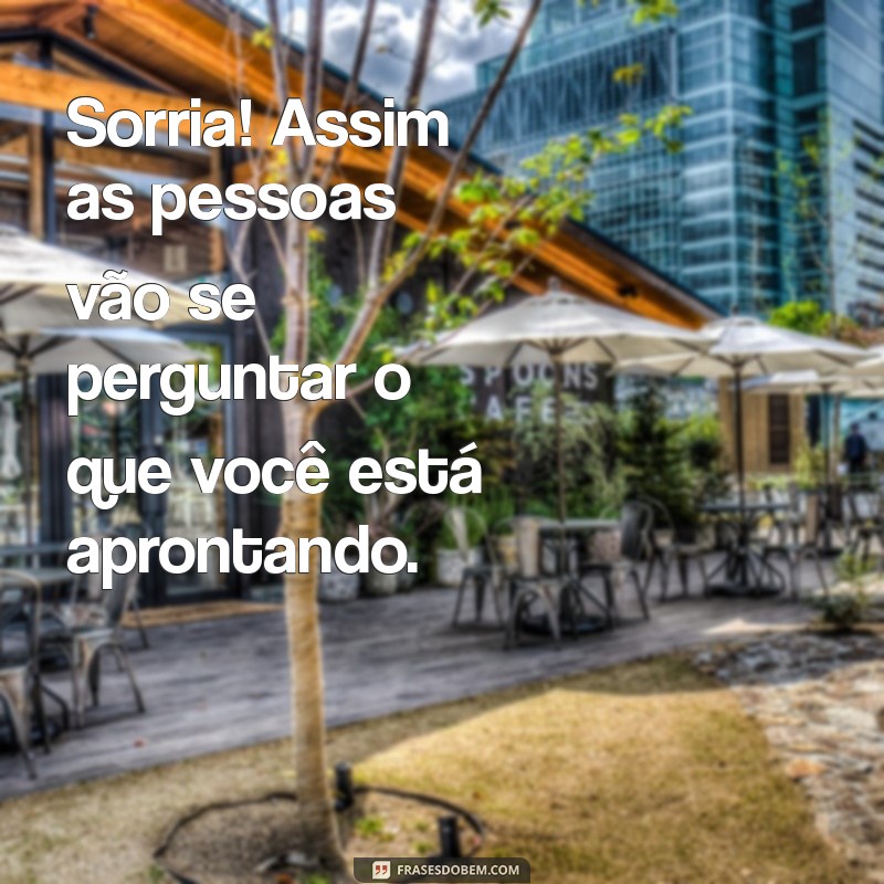 Frases Engraçadas para Alegrar o Seu Dia: Doses de Bom Humor 