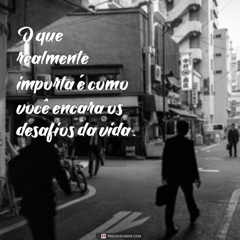 Frases Inspiradoras para Viver uma Vida Feliz e Plena 