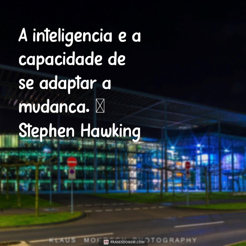 Frases Inspiradoras de Pessoas Inteligentes e Sábias para Transformar sua Vida 