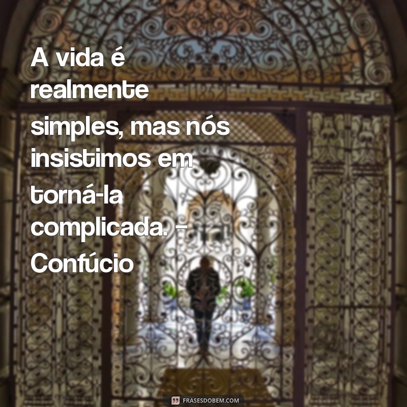 Frases Inspiradoras de Pessoas Inteligentes e Sábias para Transformar sua Vida 