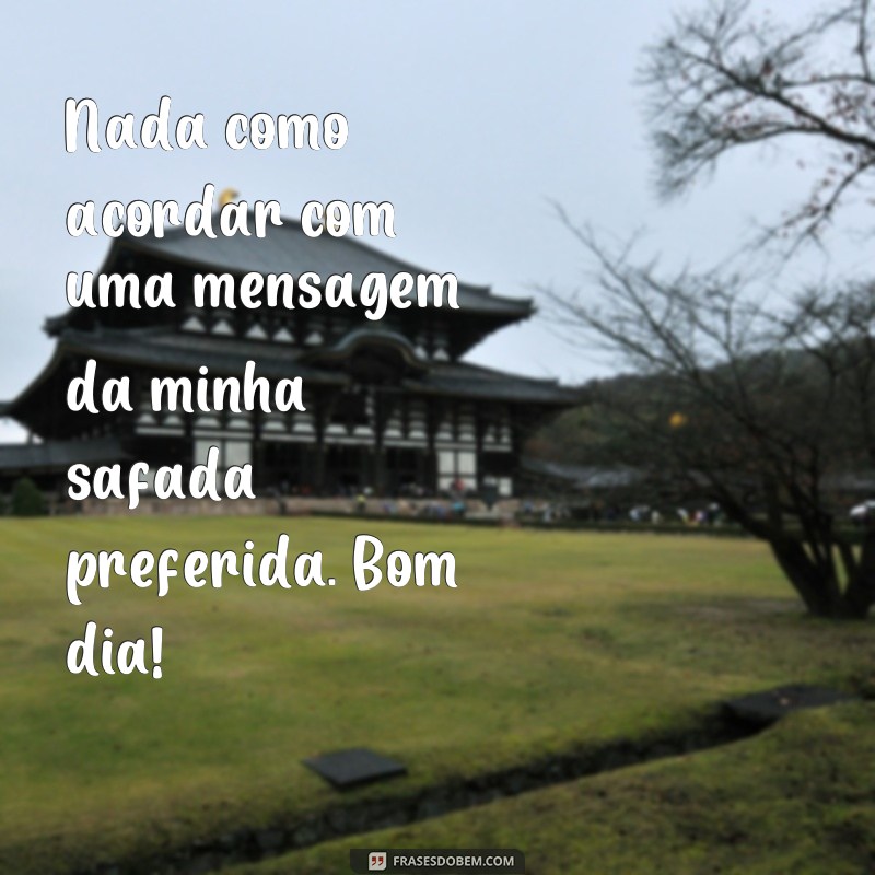 Comece o dia com atitude: confira as melhores frases de bom dia safada! 