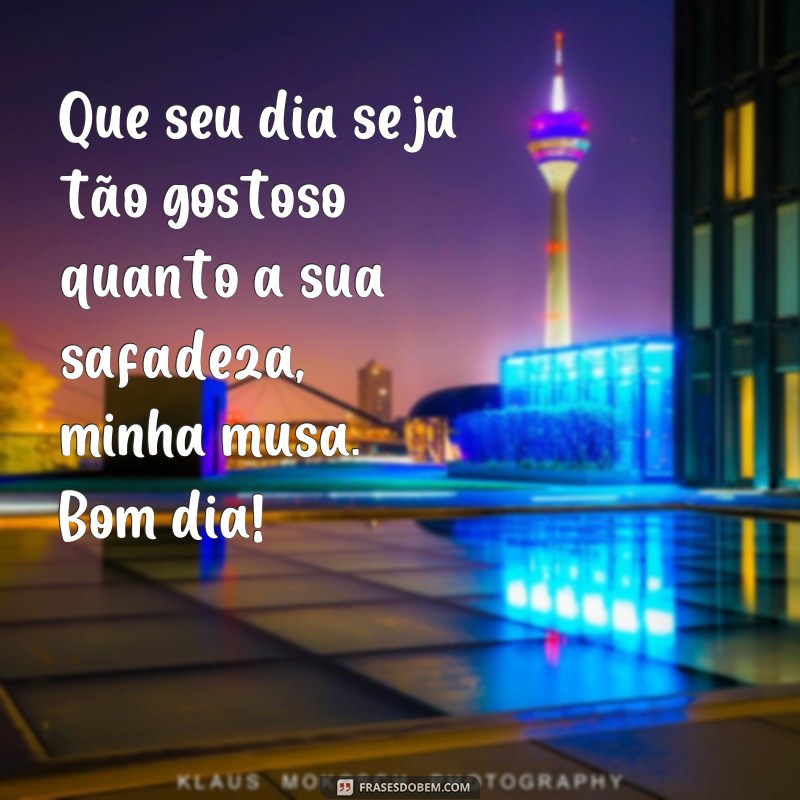 Comece o dia com atitude: confira as melhores frases de bom dia safada! 