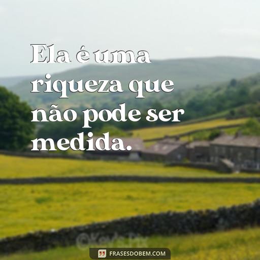 30 Frases Para Expressar o Amor e Carinho Por Sua Avó Ela é uma riqueza que não pode ser medida.