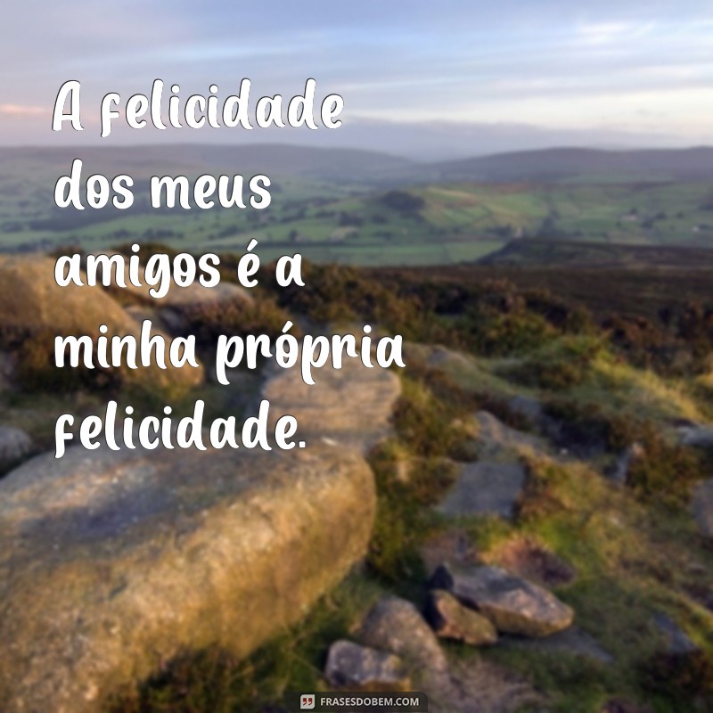 Descubra as melhores frases de amizade para compartilhar com seus amigos - Araia dos Amigos 