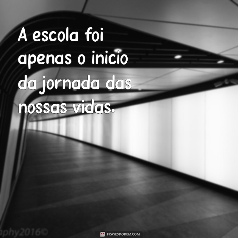 Frases Emocionantes de Despedida da Escola: Inspire-se para o Adeus Final 