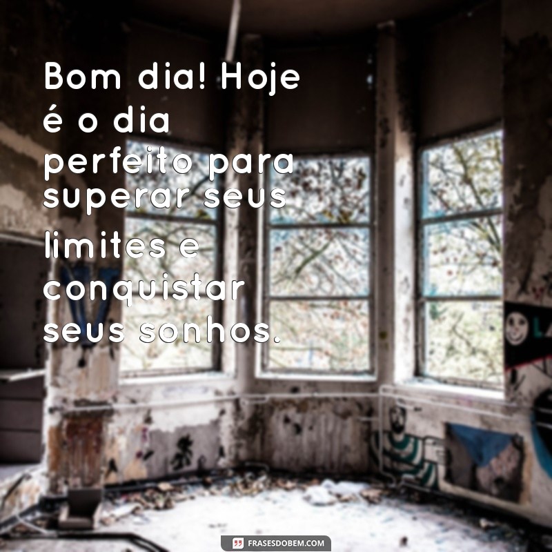 Descubra as melhores frases de bom dia para inspirar sua superação diária 