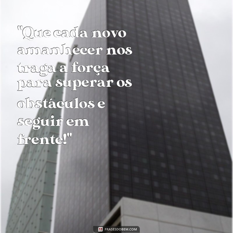 frases de bom dia superação 