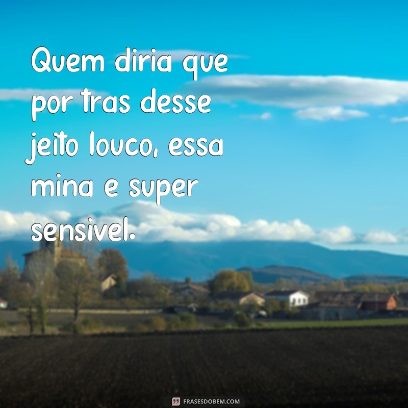 Conheça as melhores frases dessa mina que é louca de amor e diversão! 