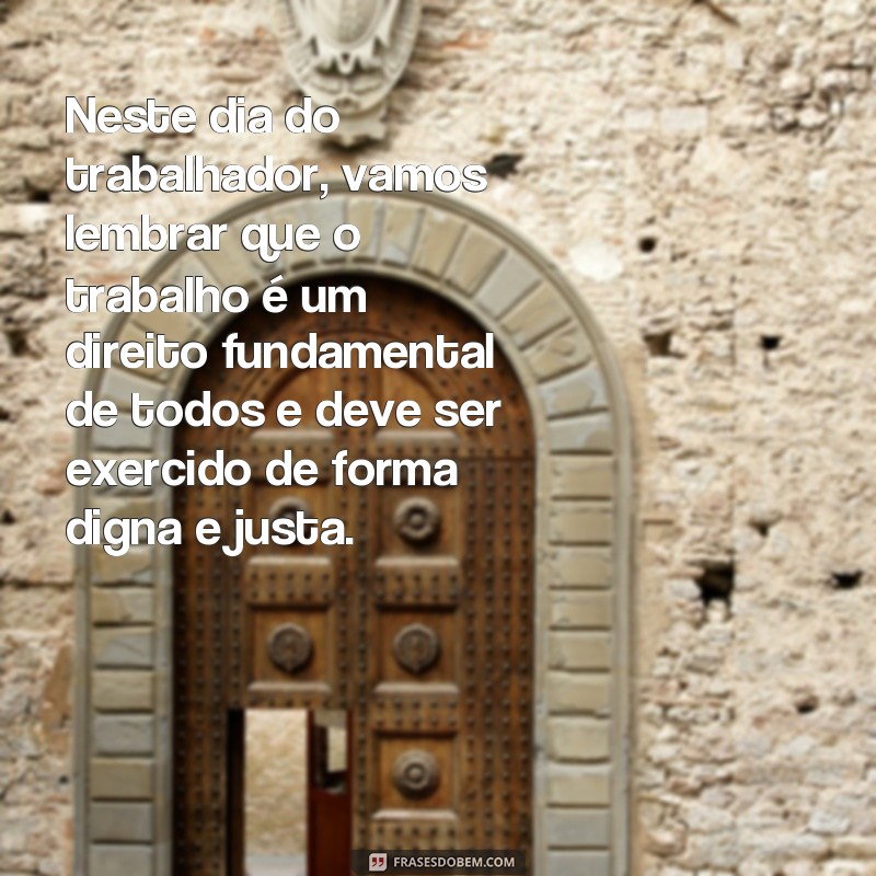 Descubra as melhores frases para celebrar o Dia do Trabalhador - 1 de maio 