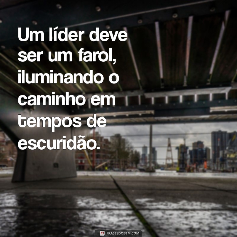 30 Frases Inspiradoras de Liderança para Motivar e Transformar sua Equipe 