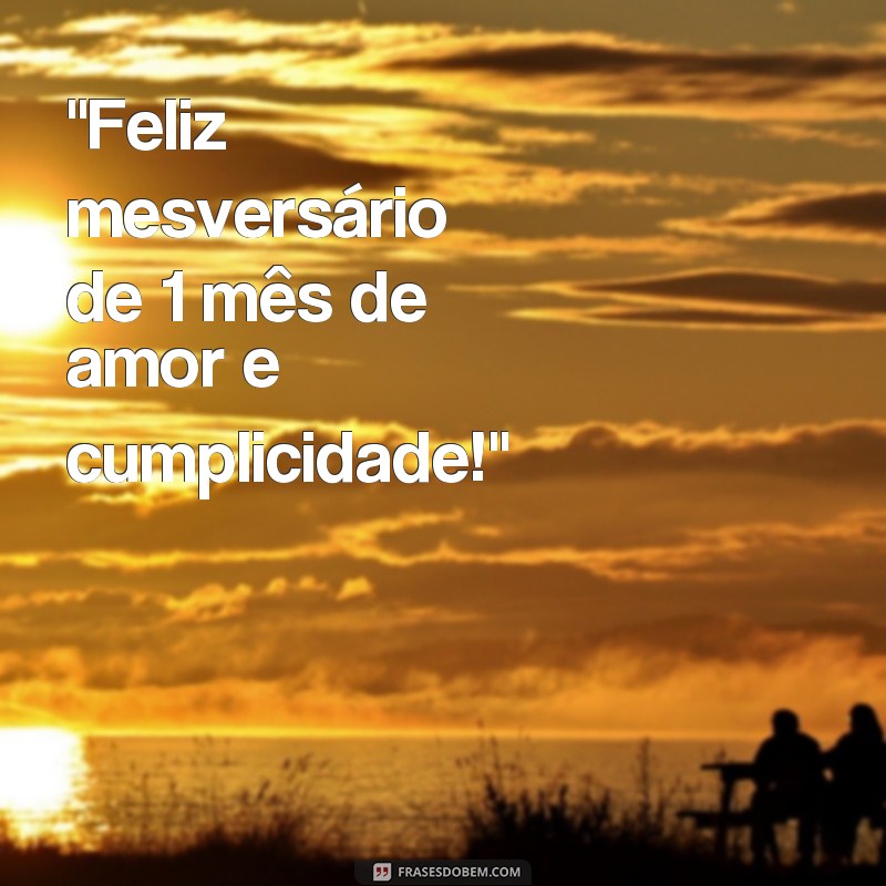 frases feliz mesversario 1 mês 