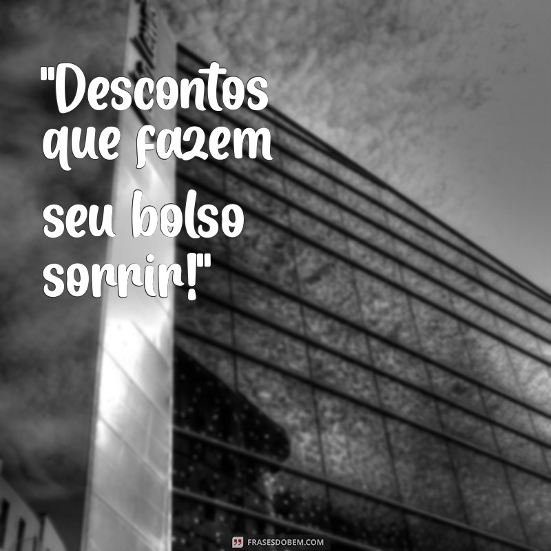 frases de desconto 