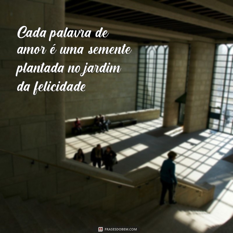 Frases Inspiradoras para Valorizar o Amor em Seu Dia a Dia 