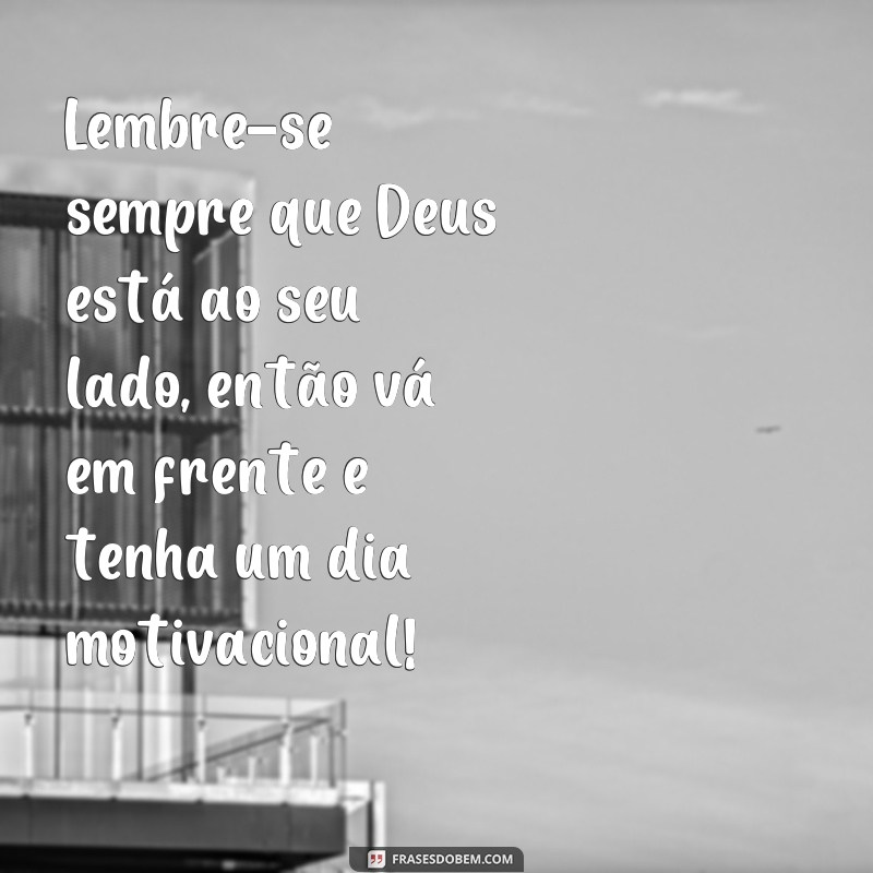 Transforme seu dia com as melhores frases motivacionais de Deus para começar bem! 