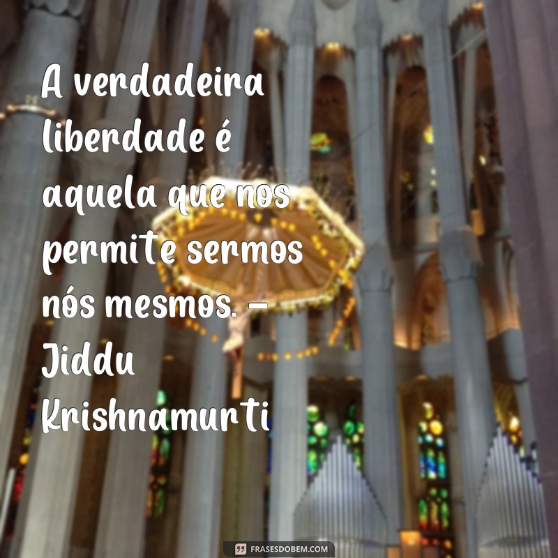 Descubra as melhores frases de filósofos sobre liberdade - Inspire-se e reflita! 