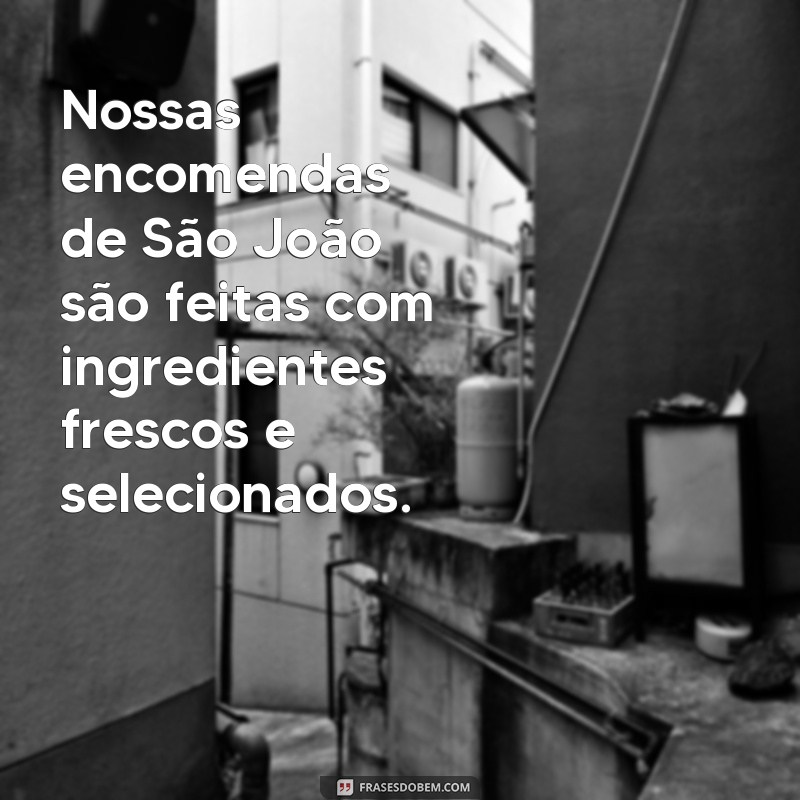 Descubra as Melhores Frases para Encomendas de São João - Confira Agora! 