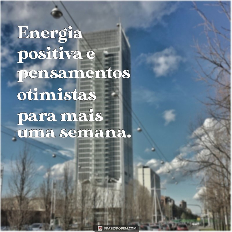 Frases Inspiradoras para Começar uma Excelente Semana 