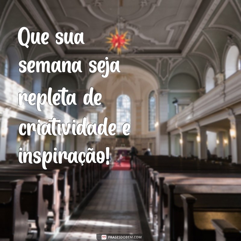 Frases Inspiradoras para Começar uma Excelente Semana 