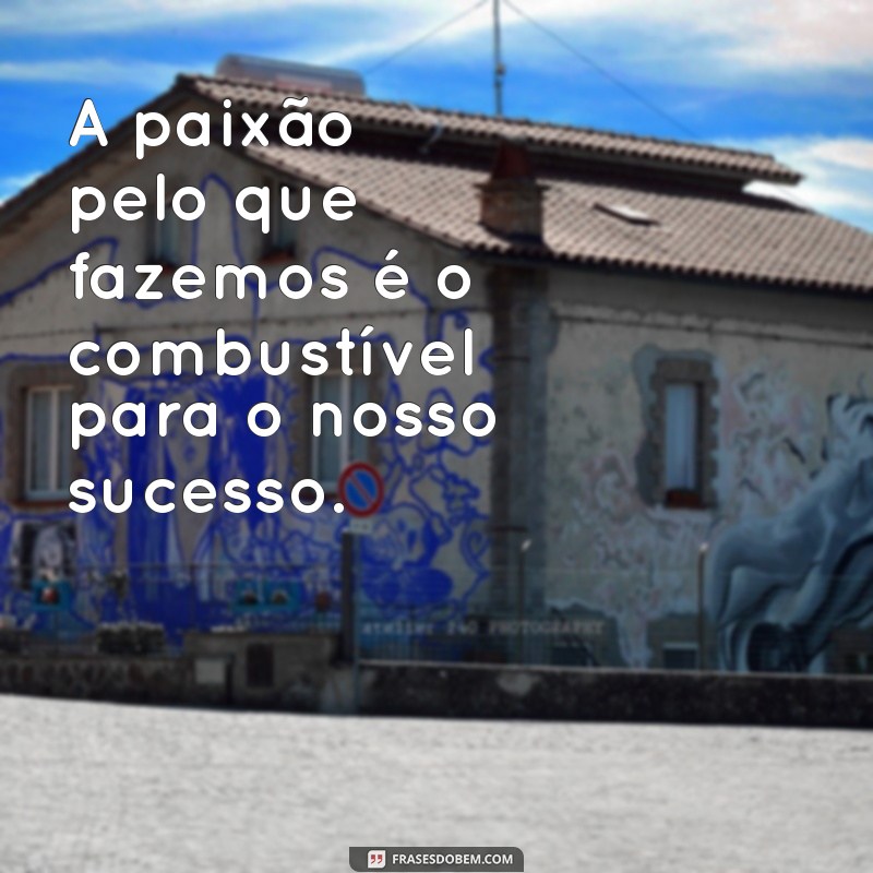 Frases Inspiradoras para Motivar Sua Equipe de Vendas e Aumentar Resultados 