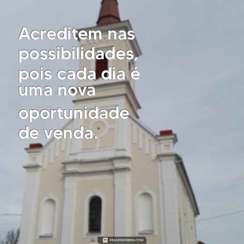 Frases Inspiradoras para Motivar Sua Equipe de Vendas e Aumentar Resultados 