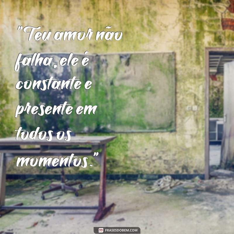 frases teu amor não falha 