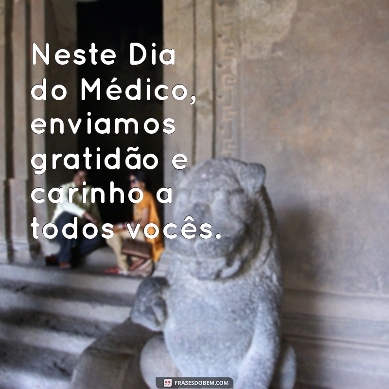 Frases Inspiradoras para Celebrar o Dia do Médico com Gratidão 