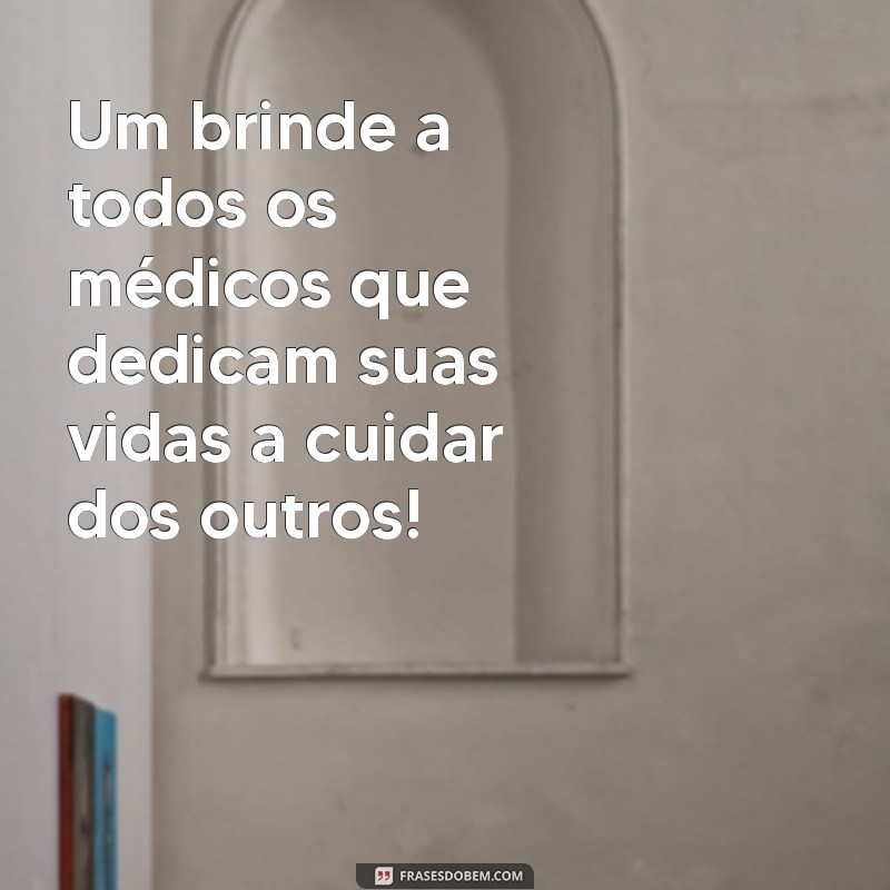 Frases Inspiradoras para Celebrar o Dia do Médico com Gratidão 