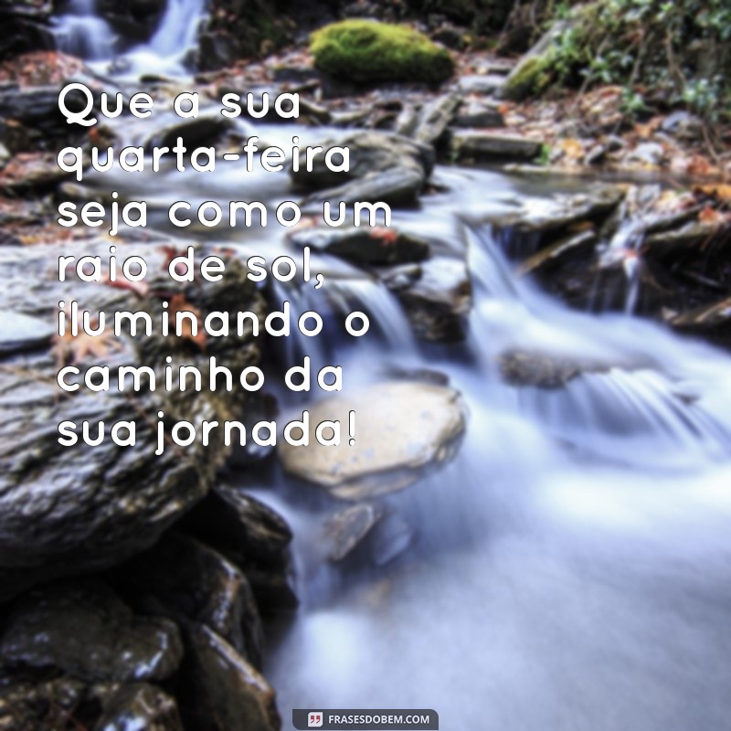 Frases Inspiradoras para uma Quarta-Feira Produtiva e Abençoada 