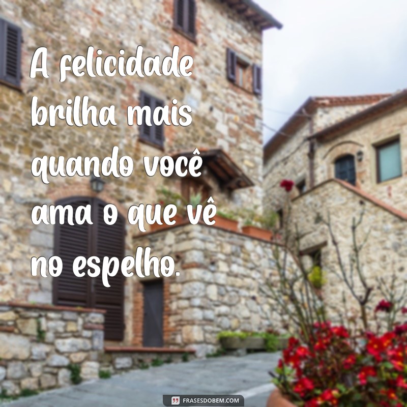 30 Frases Inspiradoras para Amar Seu Corpo e Elevar Sua Autoestima 