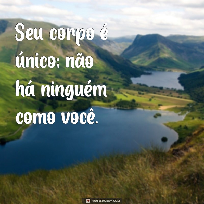 30 Frases Inspiradoras para Amar Seu Corpo e Elevar Sua Autoestima 