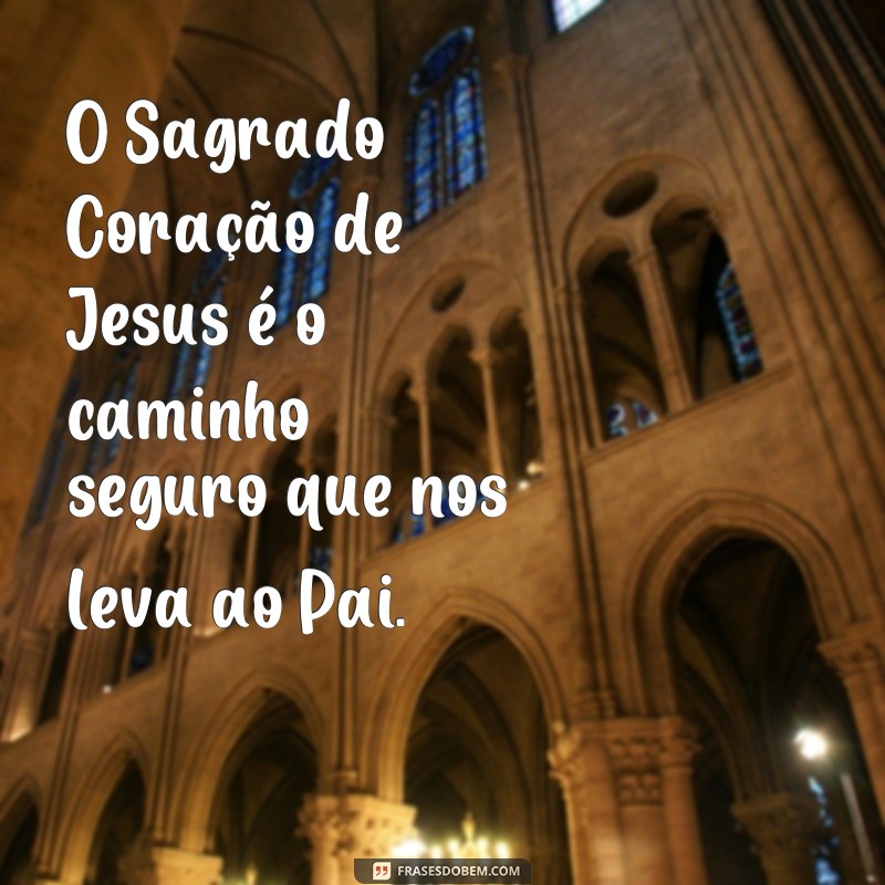 Descubra as mais belas frases sobre o Sagrado Coração de Jesus - Inspire-se e fortaleça sua fé! 