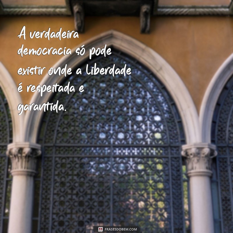 Descubra as melhores frases sobre democracia e liberdade para inspirar sua visão de mundo 