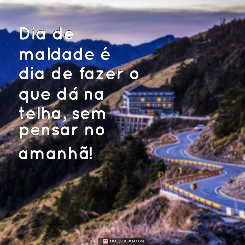 Descubra as melhores frases para expressar seu lado malvado no Dia de Maldade 