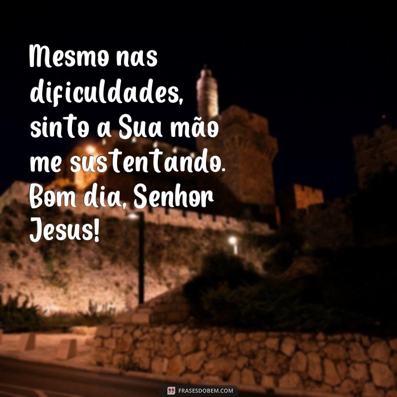 Descubra as Melhores Frases de Bom Dia para se Conectar com o Senhor Jesus 