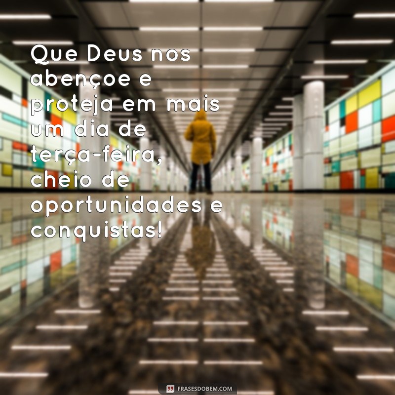 23 Frases Inspiradoras para Começar a Terça-feira Abençoada e Feliz 