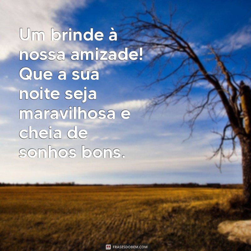 Frases de Boa Noite: Mensagens Carinhosas para Amigos 