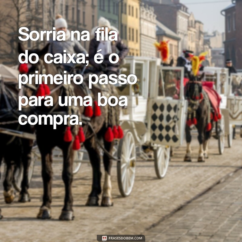 Frases Inspiradoras para Aumentar suas Compras e Economizar 