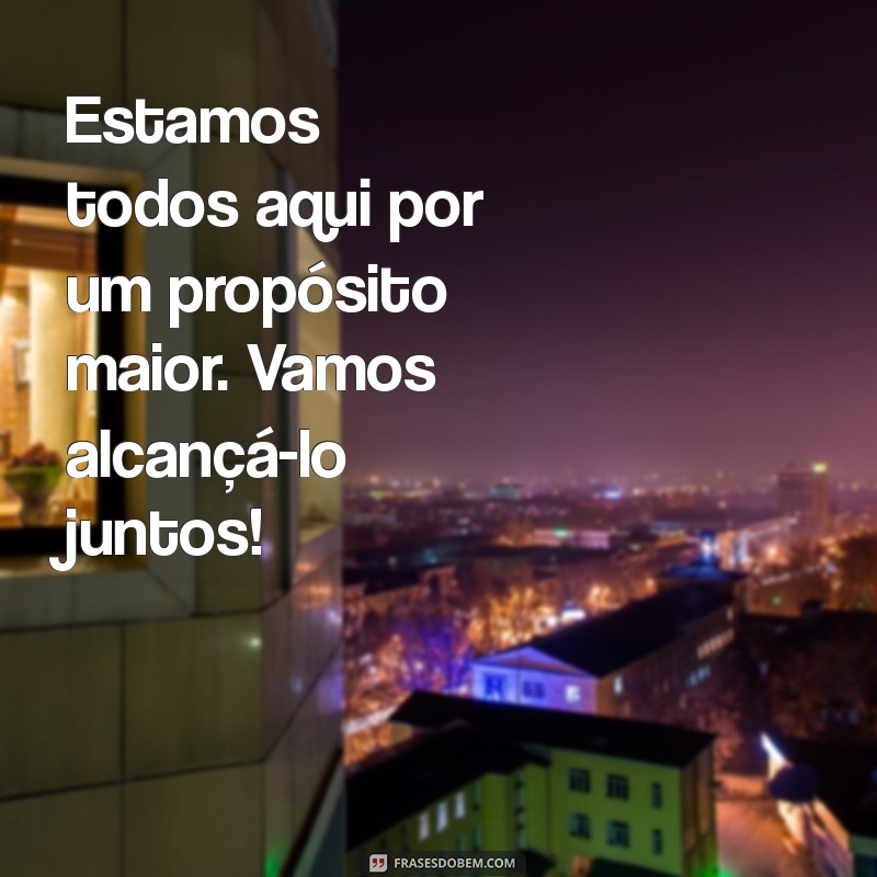 Frases Inspiradoras de Líderes para Motivar sua Equipe 