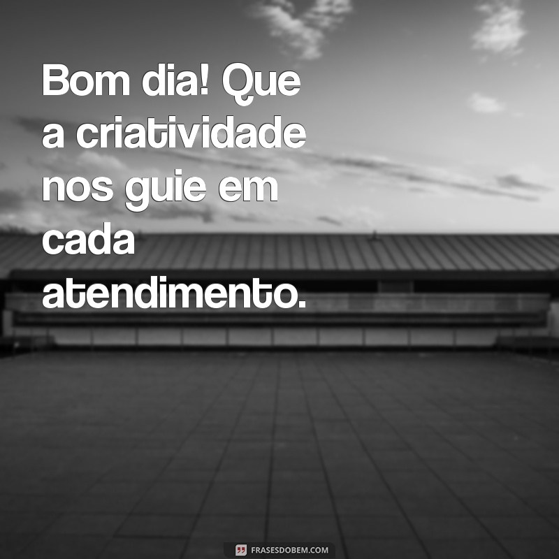 Frases Inspiradoras de Bom Dia para Encantar Clientes na Sua Loja 