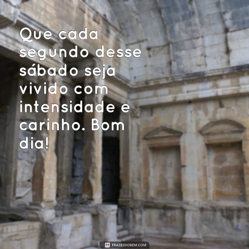 Encante seu sábado com carinho: as melhores frases de bom dia 