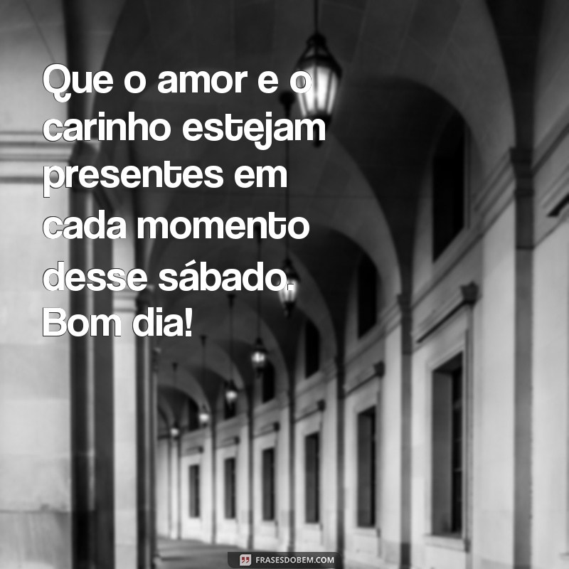 Encante seu sábado com carinho: as melhores frases de bom dia 