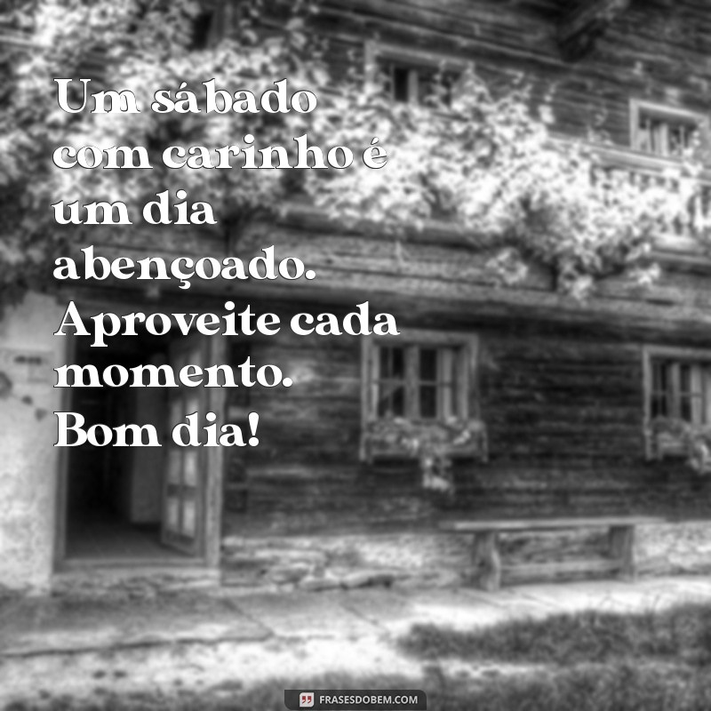 Encante seu sábado com carinho: as melhores frases de bom dia 