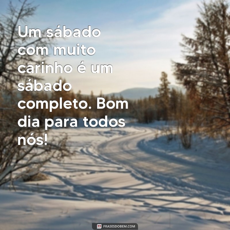 Encante seu sábado com carinho: as melhores frases de bom dia 