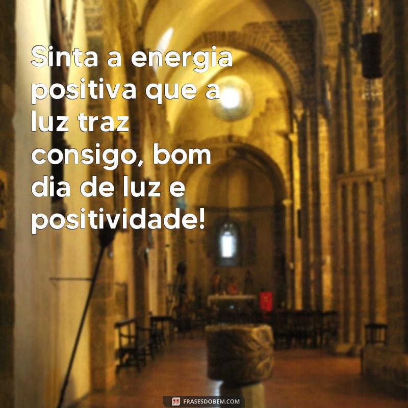 Descubra as melhores frases de bom dia cheias de luz para iluminar seu dia 