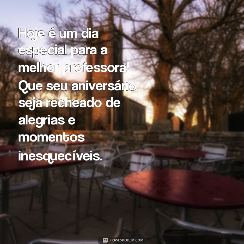 Frases Inspiradoras de Feliz Aniversário para Professores: Celebre com Carinho! 