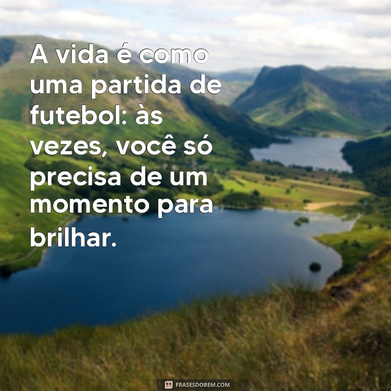 30 Frases de Futebol para Inspirar e Compartilhar no Tumblr 