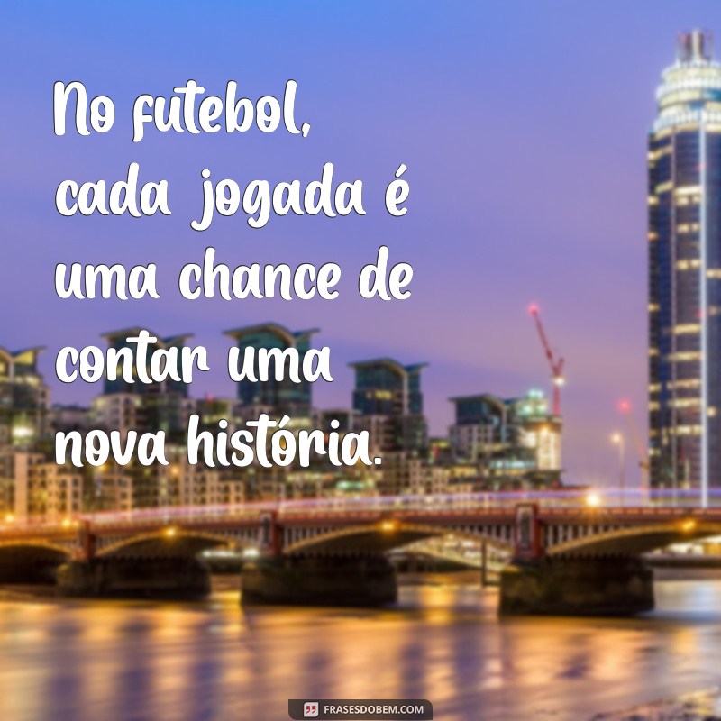 30 Frases de Futebol para Inspirar e Compartilhar no Tumblr 