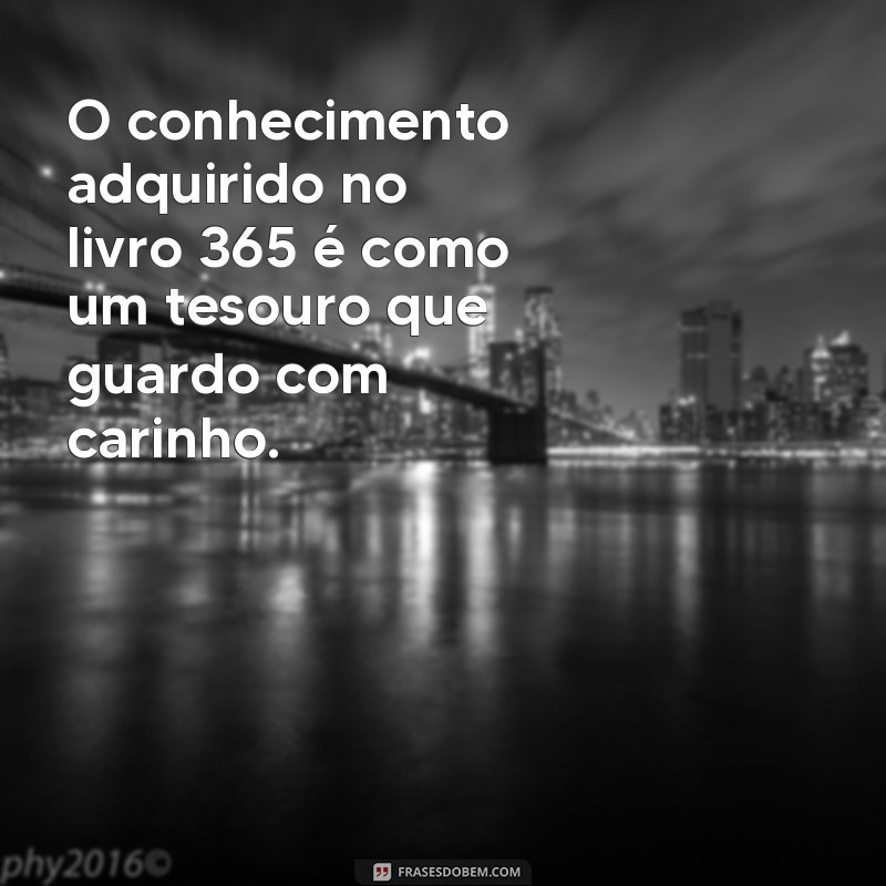 Descubra as melhores frases do livro 365 e inspire-se todos os dias! 